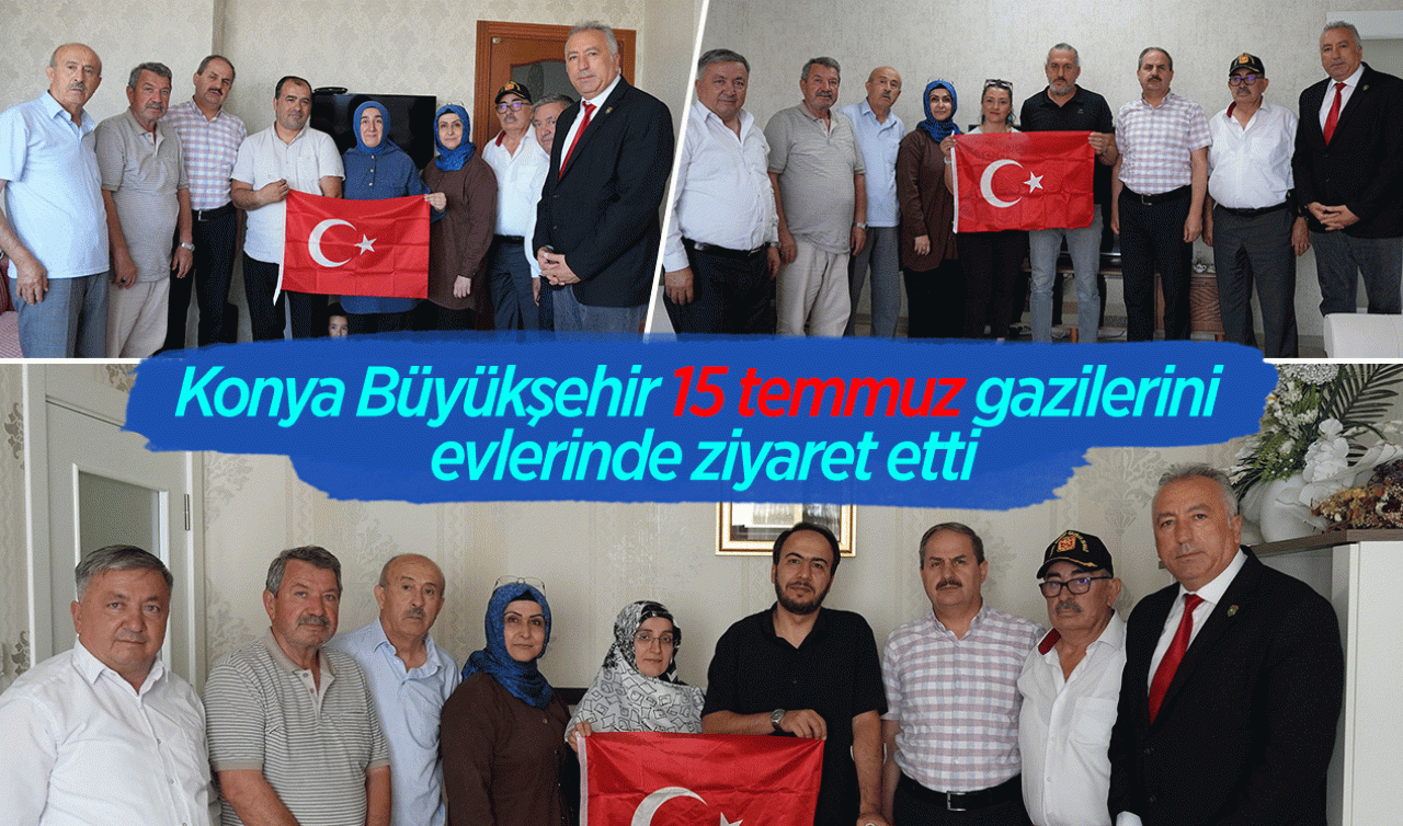 Konya Büyükşehir 15 temmuz gazilerini evlerinde ziyaret etti