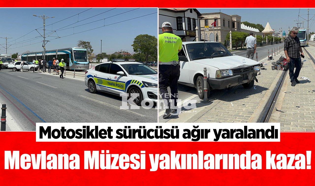 Mevlana Müzesi yakınlarında kaza! Motosiklet sürücüsü ağır yaralandı