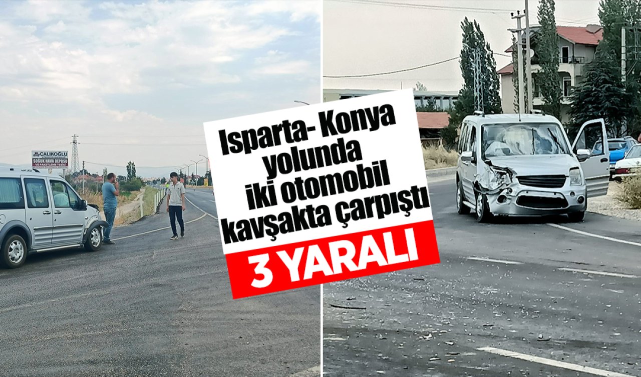 Isparta- Konya yolunda iki otomobil kavşakta çarpıştı: 3 yaralı