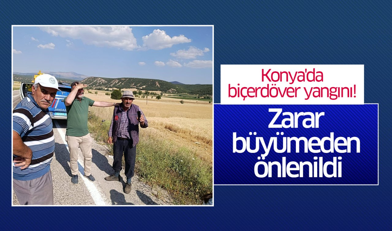 Konya’da biçerdöver yangını! Zarar büyümeden önlenildi