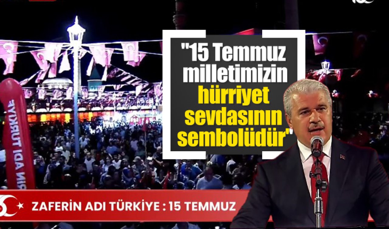 Konya Valisi İbrahim Akın Mevlana Meydanı’nda konuştu: “15 Temmuz milletimizin hürriyet sevdasının sembolüdür’’