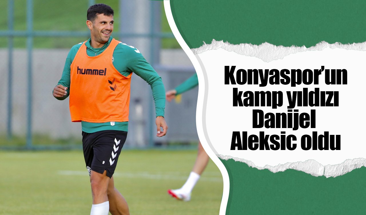 Konyaspor’un kamp yıldızı Danijel Aleksic oldu