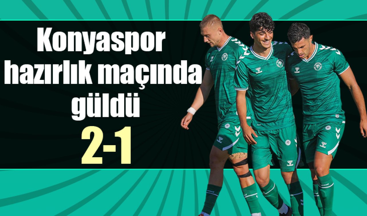 Konyaspor hazırlık maçında güldü: 2-1