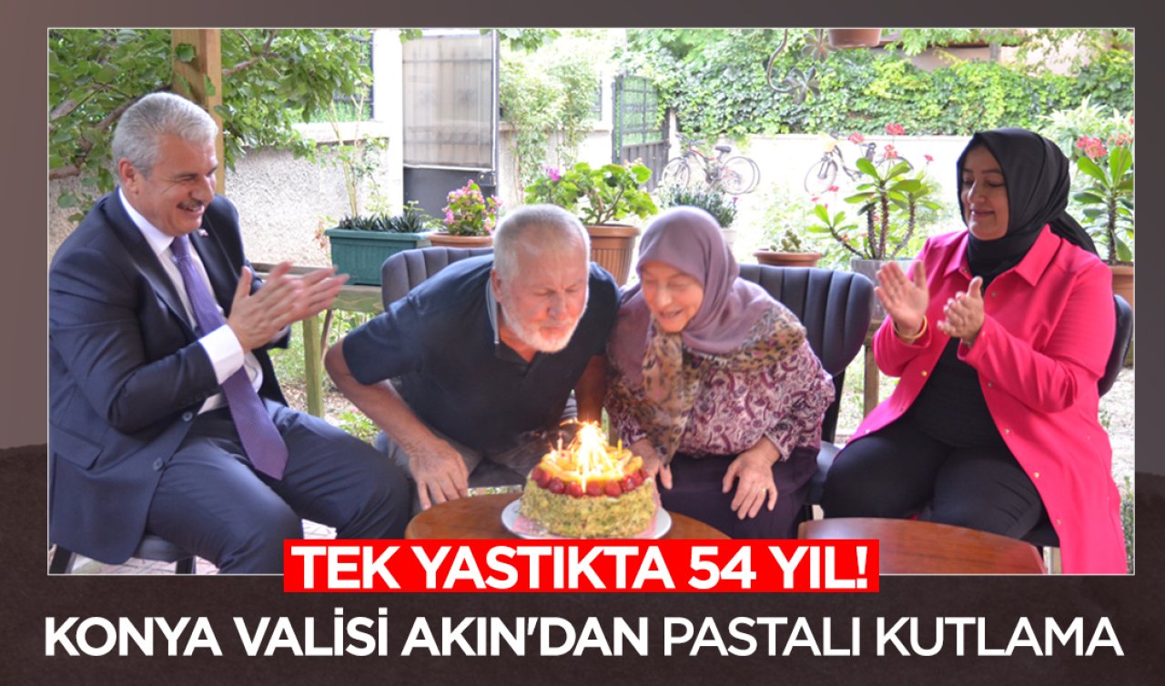 Tek yastıkta 54 yıl: Konya Valisi Akın’dan pastalı kutlama
