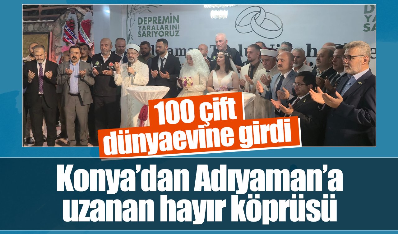 Konya’dan Adıyaman’a uzanan hayır köprüsü: 100 çift dünyaevine girdi