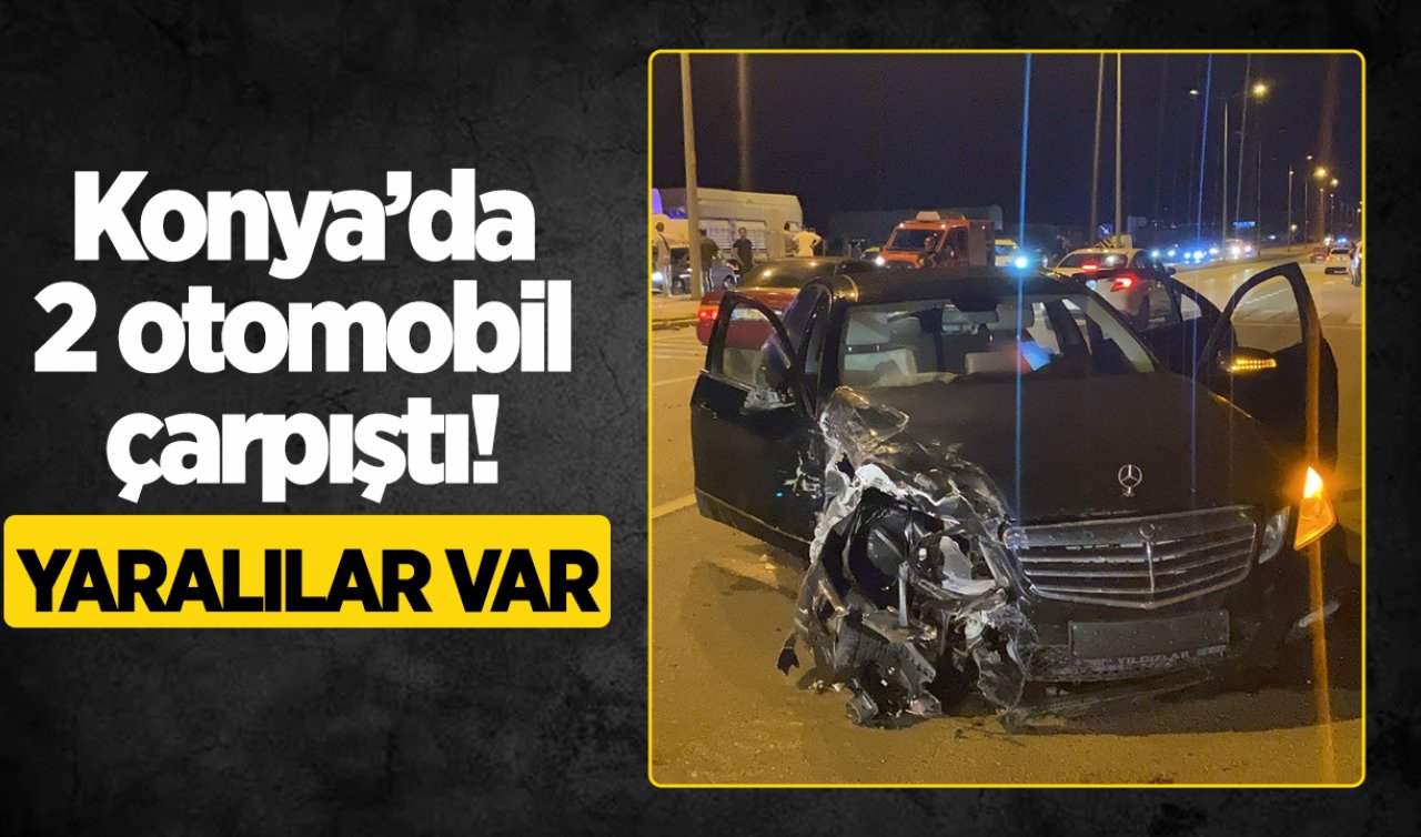 Konya’da iki otomobil çarpıştı! Yaralılar var