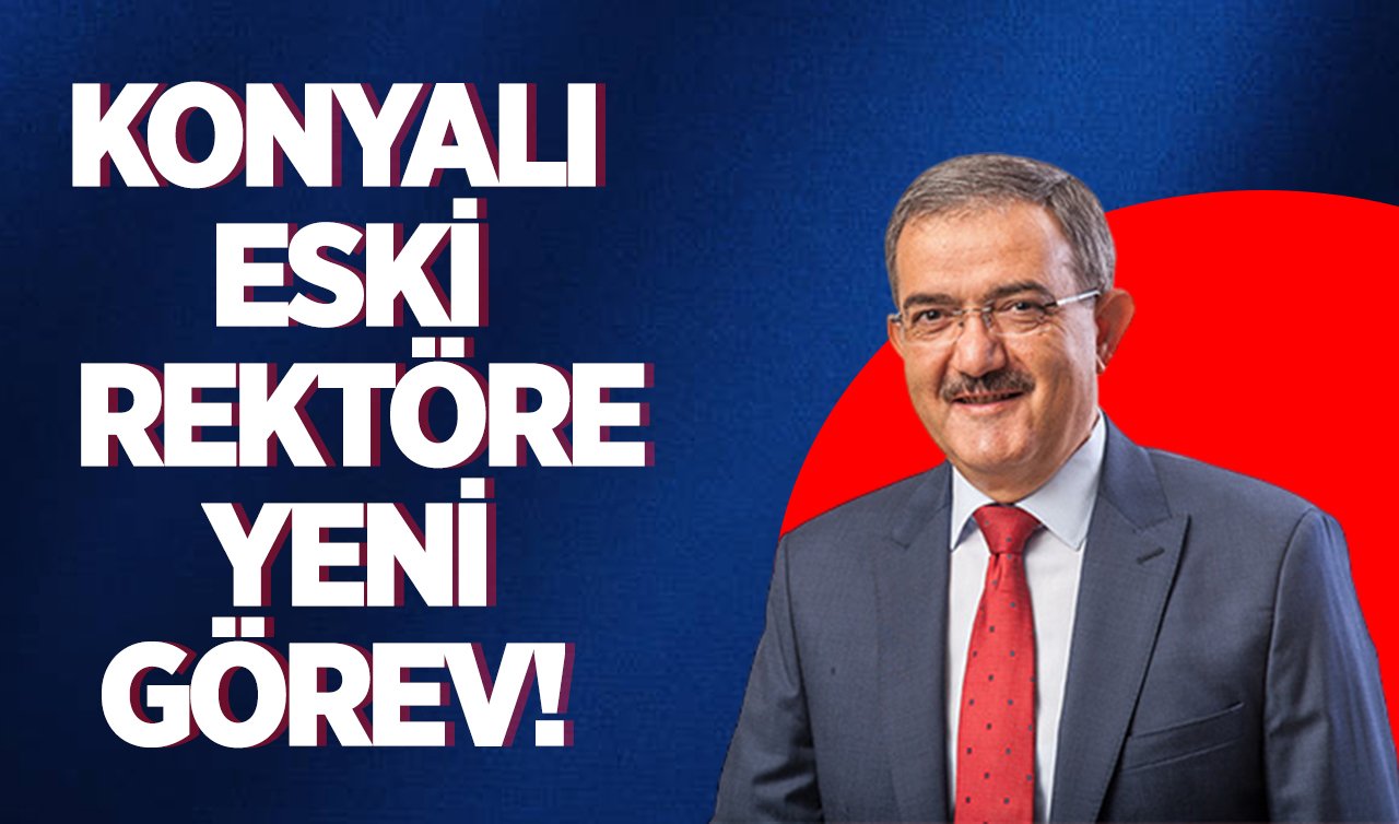 Konyalı eski rektöre yeni görev!