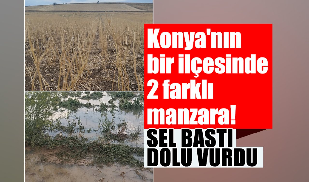 Konya’nın bir ilçesinde 2 farklı manzara! Sel bastı dolu vurdu