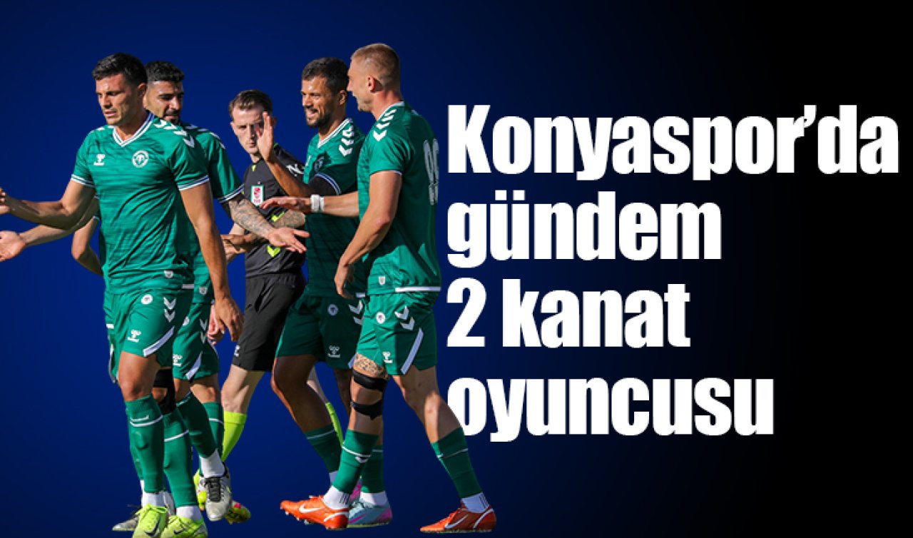 Konyaspor’da gündem 2 kanat oyuncusu
