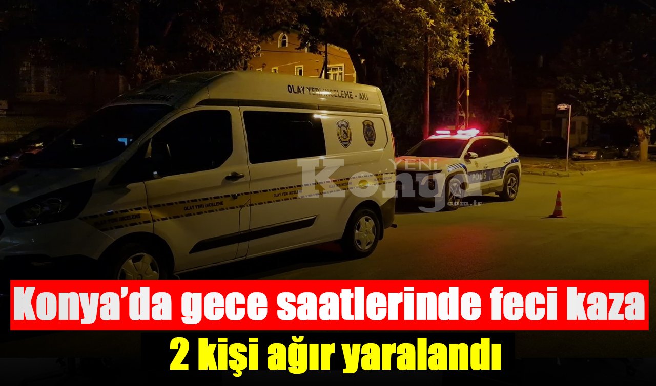 Konya’da gece saatlerinde feci kaza: 2 kişi ağır yaralandı
