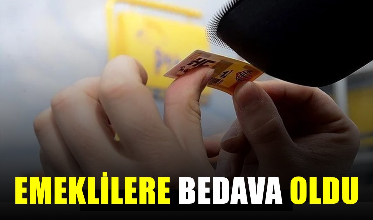 Emeklilere bedava oldu