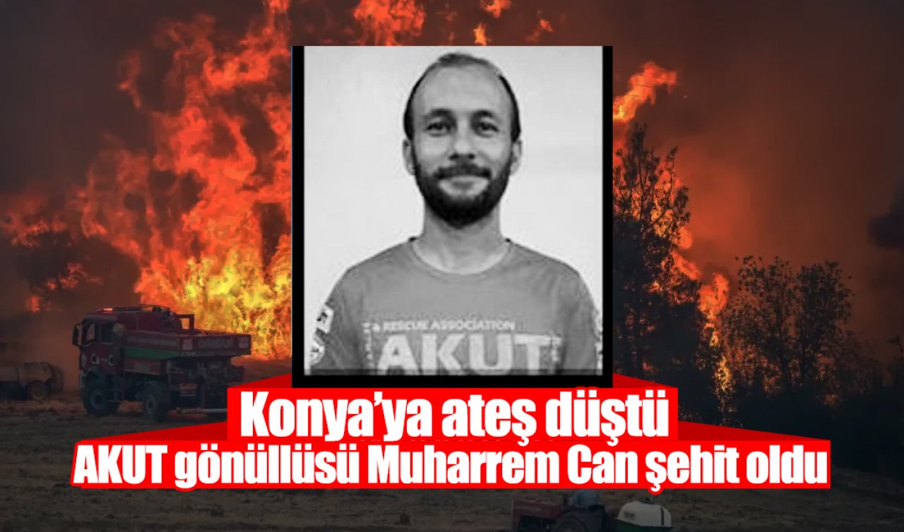 Konya’ya ateş düştü: AKUT gönüllüsü Muharrem Can şehit oldu 