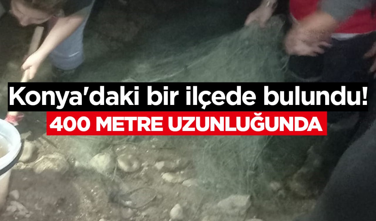 Konya’daki bir ilçede bulundu Tam 400 metre uzunluğunda