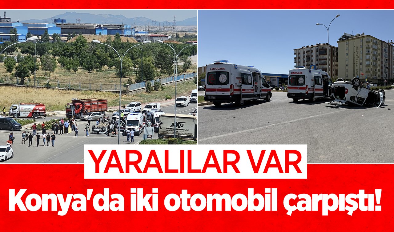 Konya’da iki otomobil çarpıştı! Yaralılar var