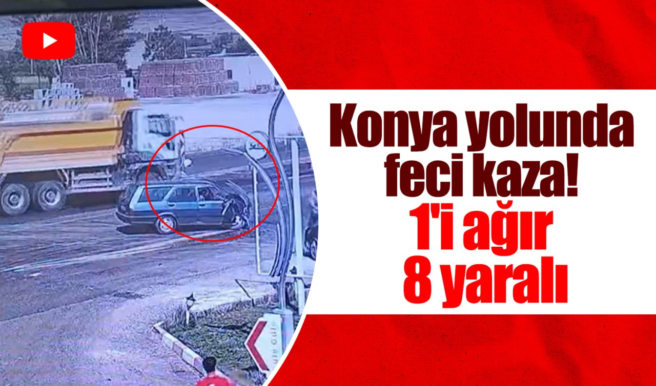 Konya yolunda feci kaza! 1’i ağır 8 yaralı