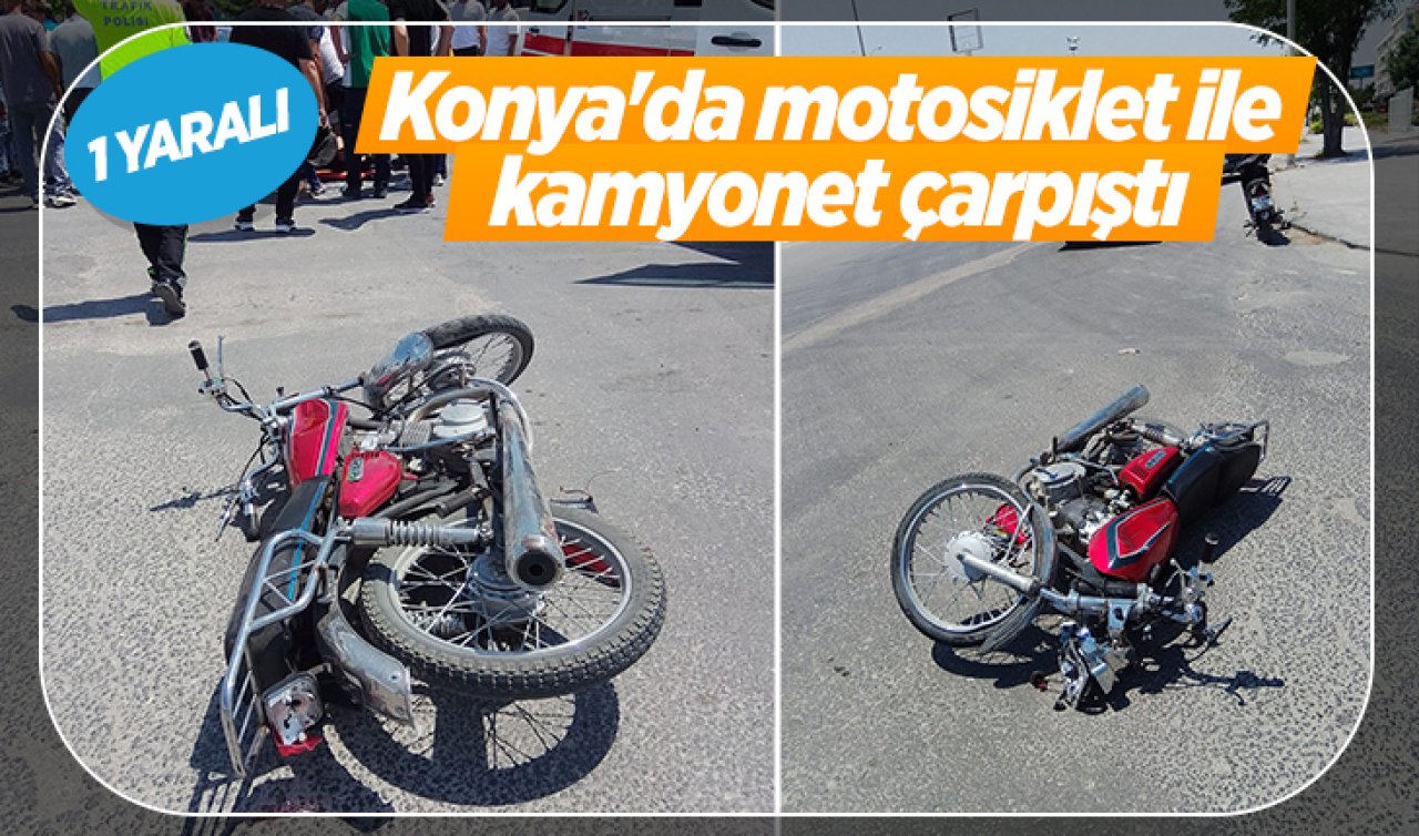 Konya’da motosiklet ile kamyonet çarpıştı: 1 yaralı