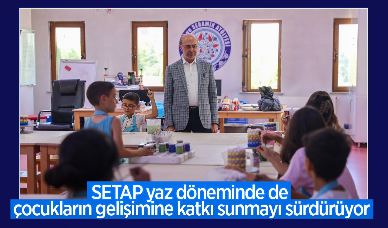 SETAP yaz döneminde de çocukların gelişimine katkı sunmayı sürdürüyor