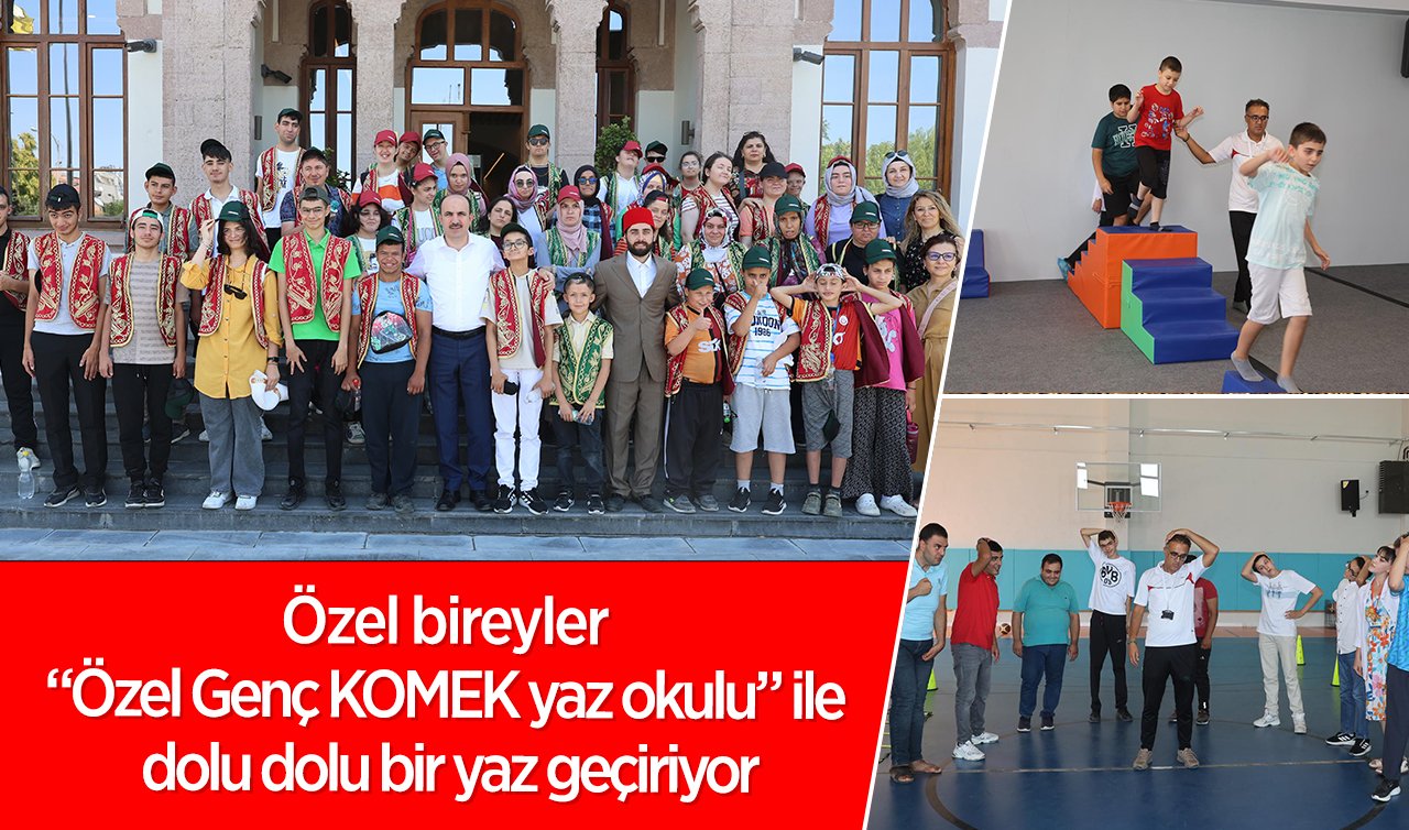 Özel bireyler “Özel Genç KOMEK yaz okulu” ile dolu dolu bir yaz geçiriyor