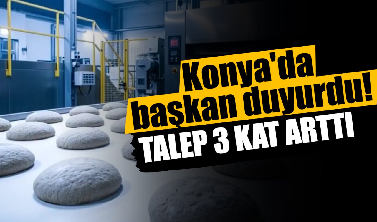 Konya’da başkan duyurdu! Talep 3 kat birden arttı