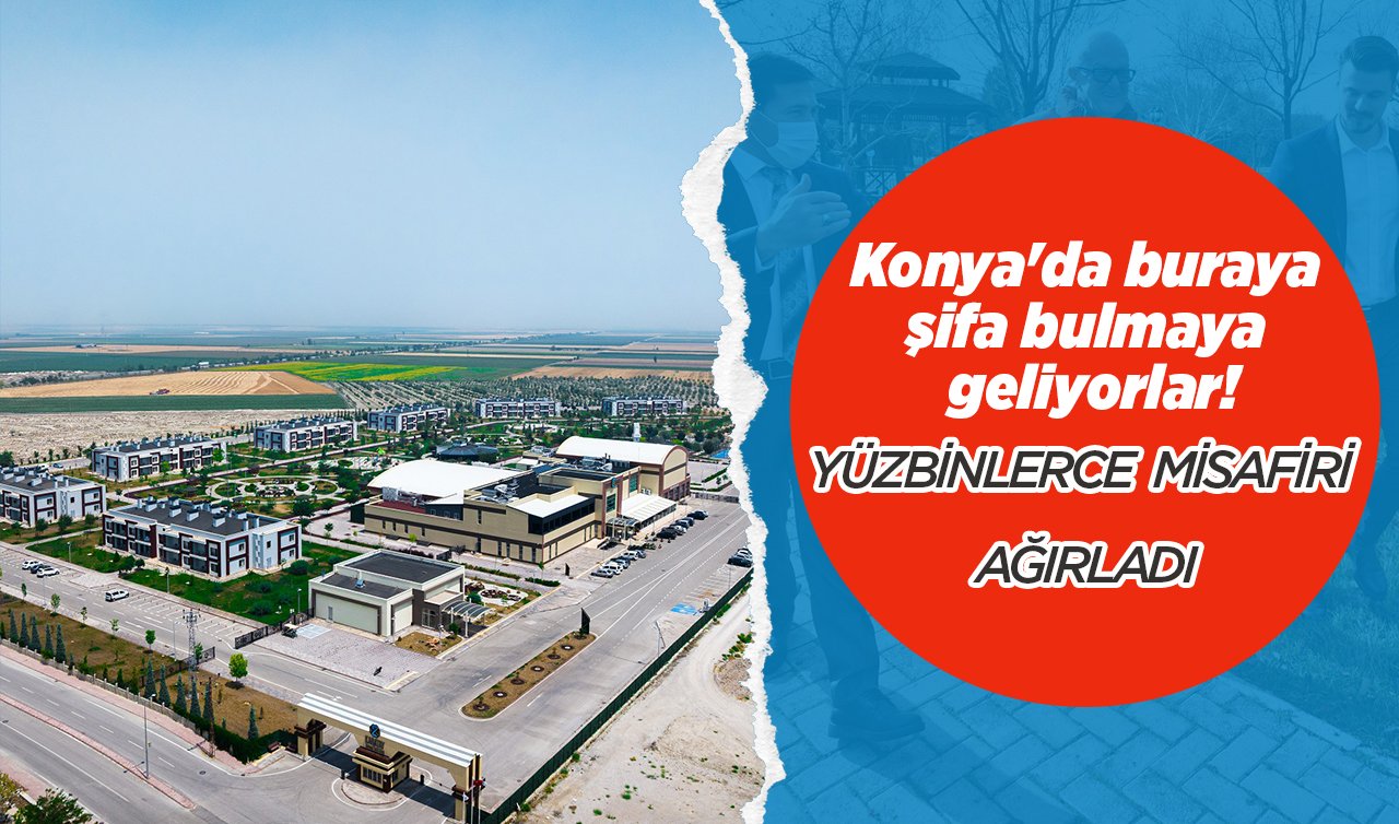 Konya’da buraya şifa bulmaya geliyorlar! Yüzbinlerce misafiri ağırladı 