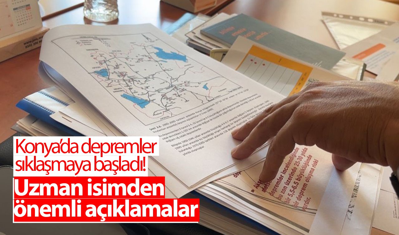 Konya’da depremler sıklaşmaya başladı! Uzman isimden önemli açıklamalar