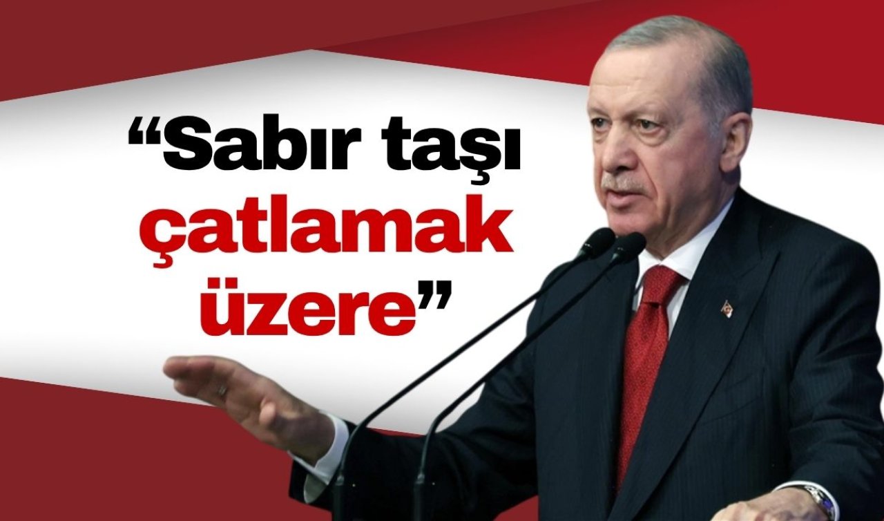 Cumhurbaşkanı Erdoğan’dan Gazze mesajı: “Sabır taşı çatlamak üzere’’