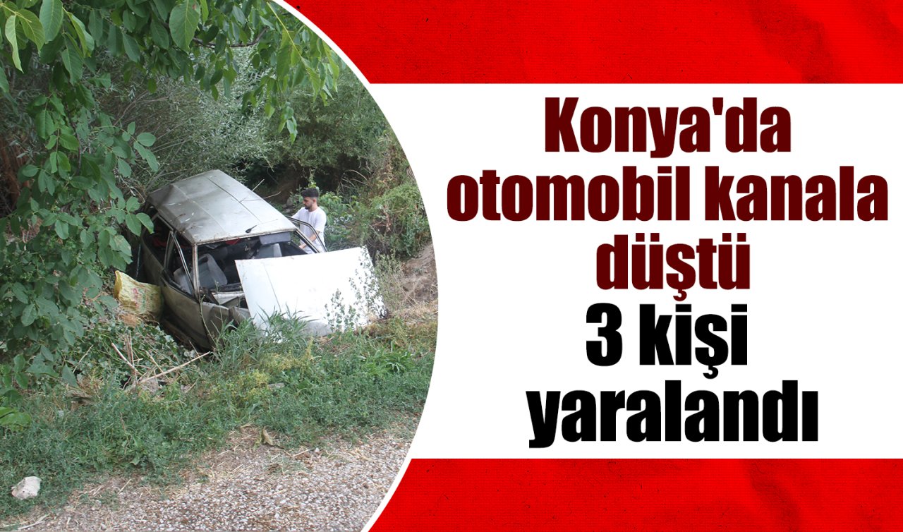 Konya’da otomobil kanala düştü: 3 kişi yaralandı