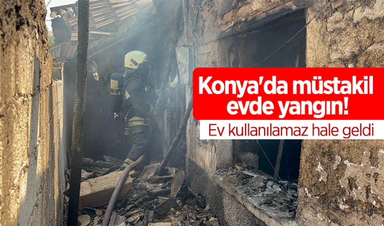 Konya’da müstakil evde yangın! Ev kullanılamaz hale geldi