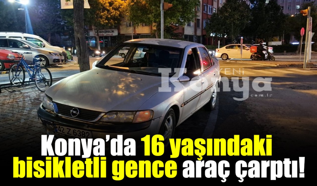 Konya’da bisikletli gence araç çarptı!