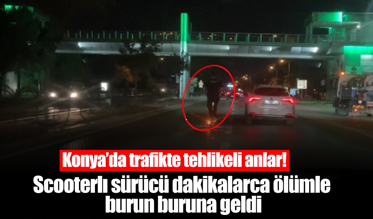 Konya’da trafikte tehlikeli anlar! Scooterlı sürücü dakikalarca ölümle burun buruna geldi