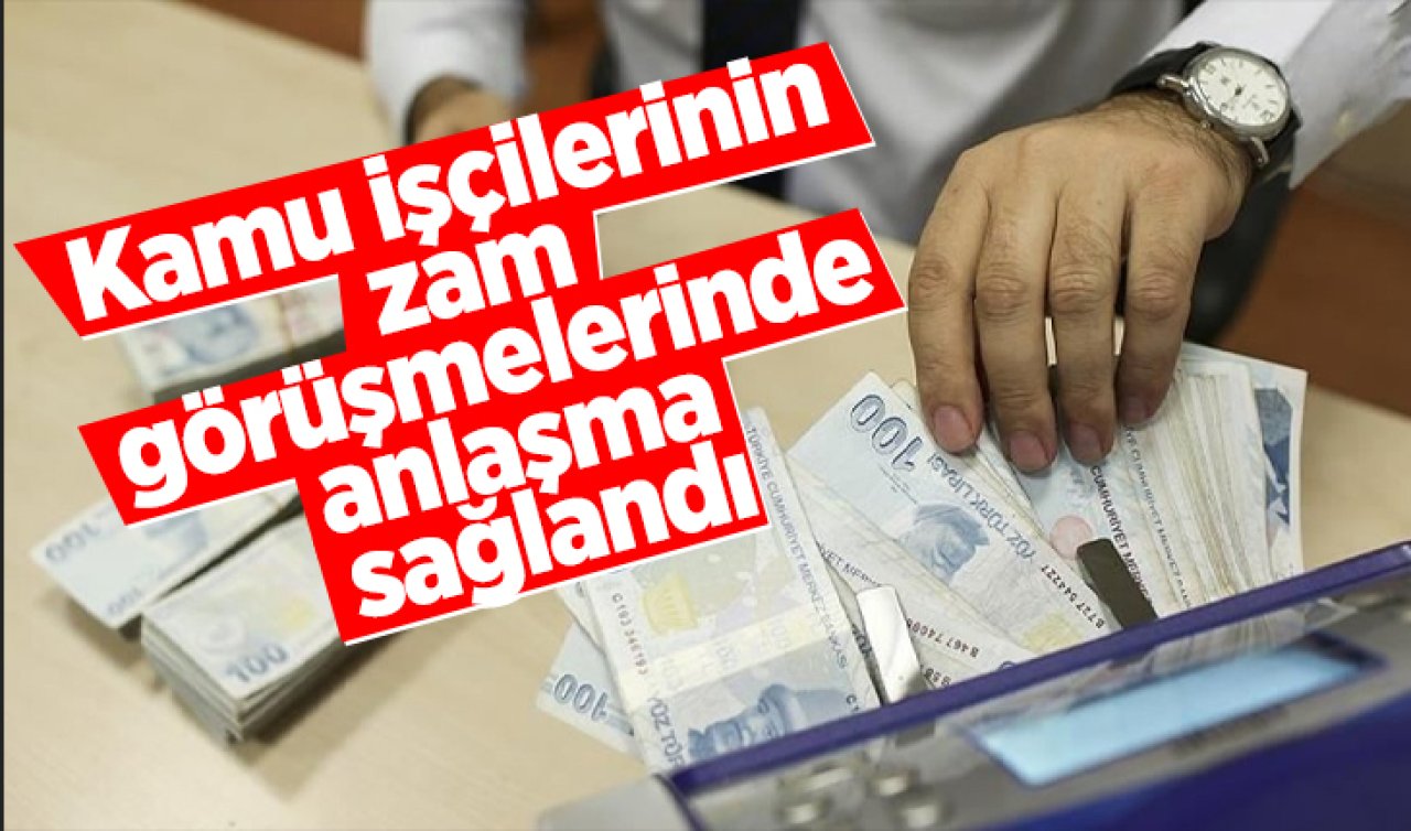 Kamu işçilerinin zam görüşmelerinde anlaşma sağlandı