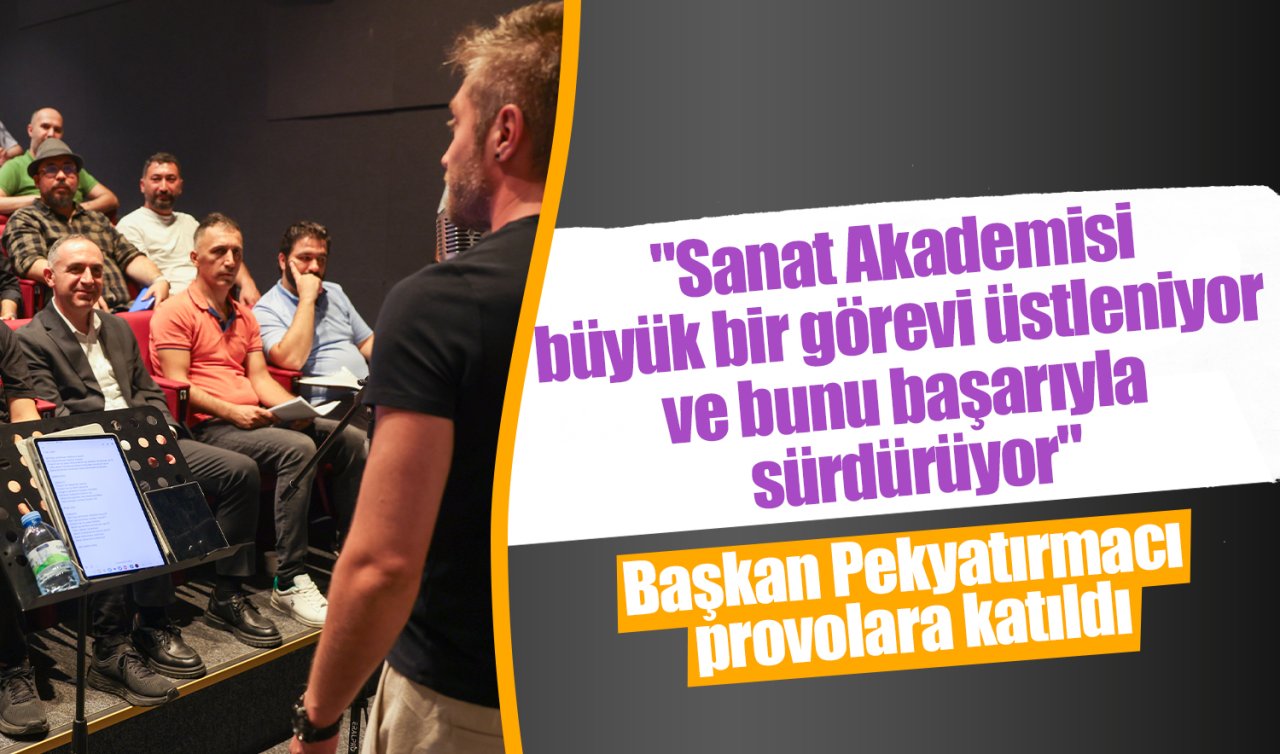 Başkan Pekyatırmacı: “Sanat Akademisi büyük bir görevi üstleniyor ve bunu başarıyla sürdürüyor’’