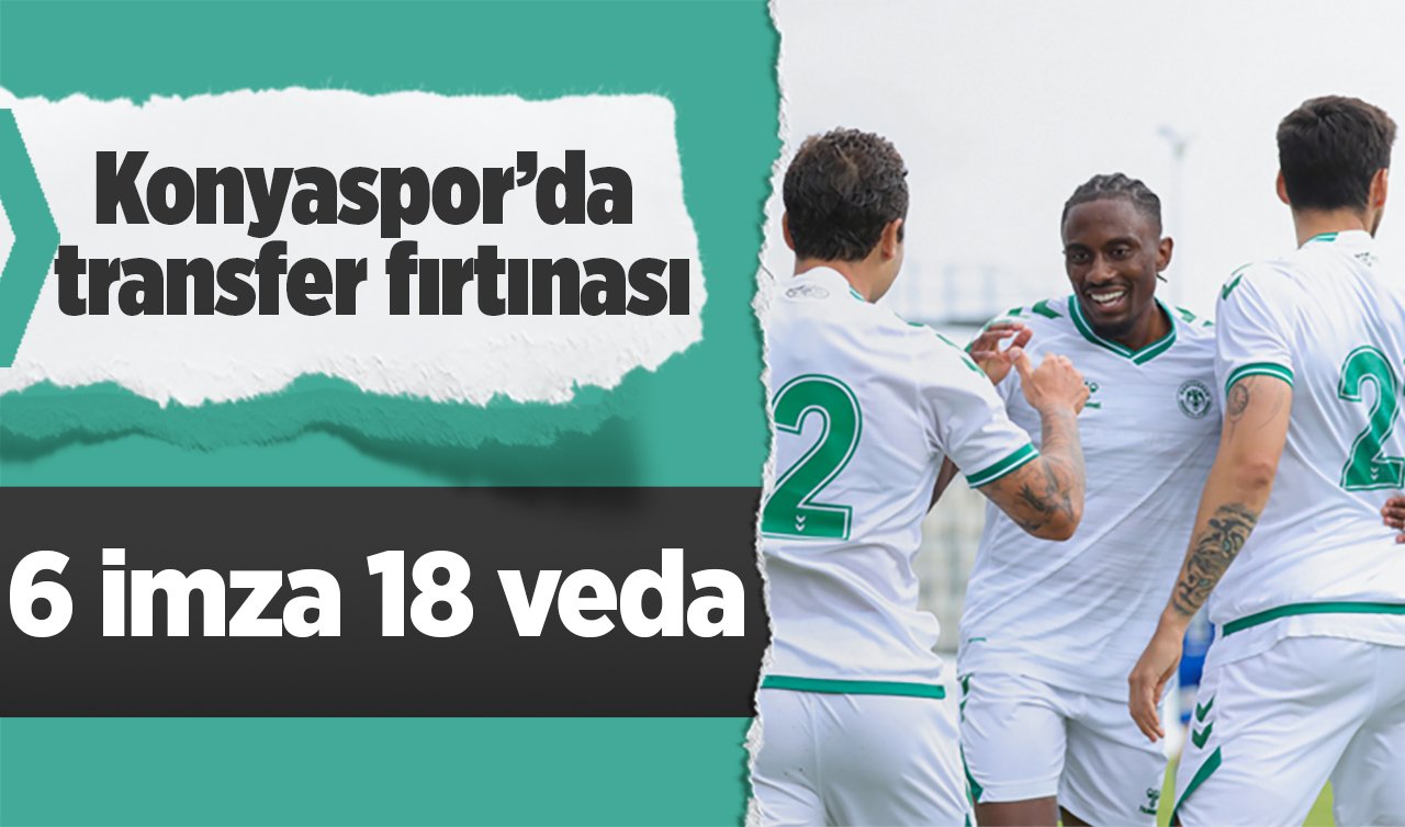 Konyaspor’da transfer fırtınası: 6 imza 18 veda