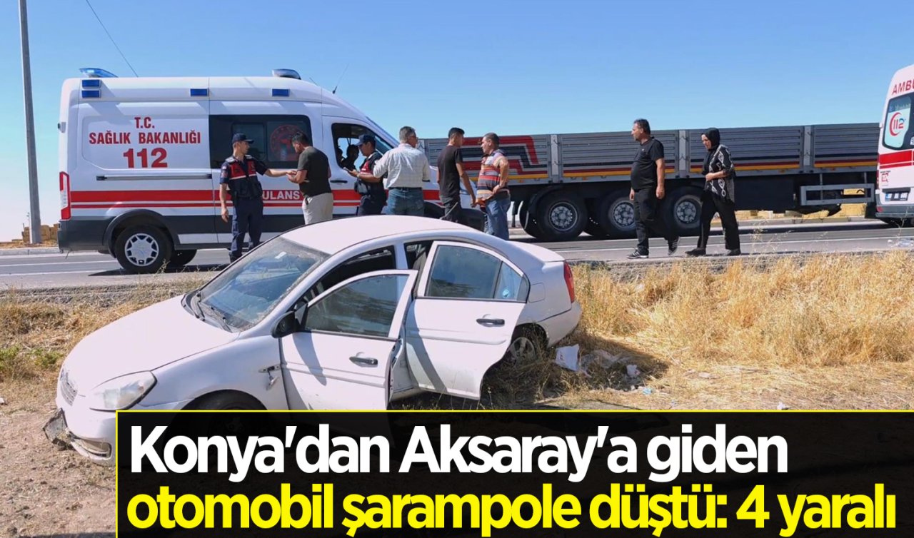 Konya’dan Aksaray’a giden otomobil şarampole düştü: 4 yaralı