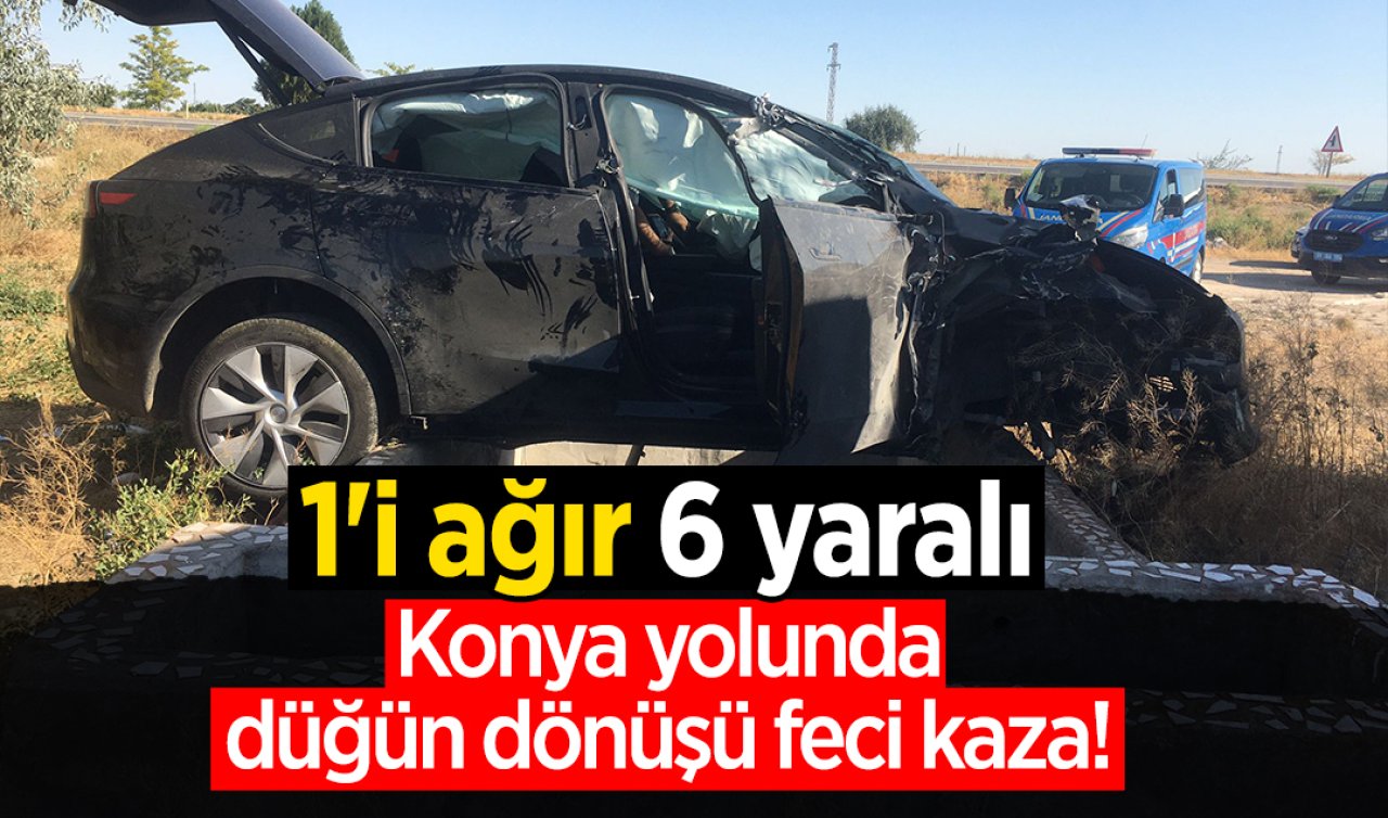 Konya yolunda düğün dönüşü feci kaza! 1’i ağır 6 yaralı