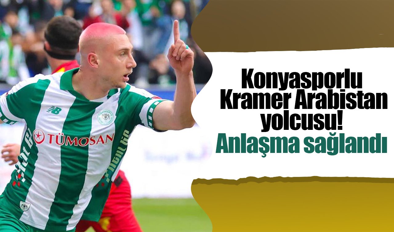 Konyasporlu Kramer Arabistan yolcusu! Anlaşma sağlandı