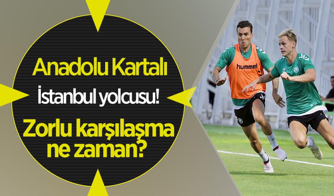 Anadolu Kartalı İstanbul yolcusu! Zorlu karşılaşma ne zaman?  