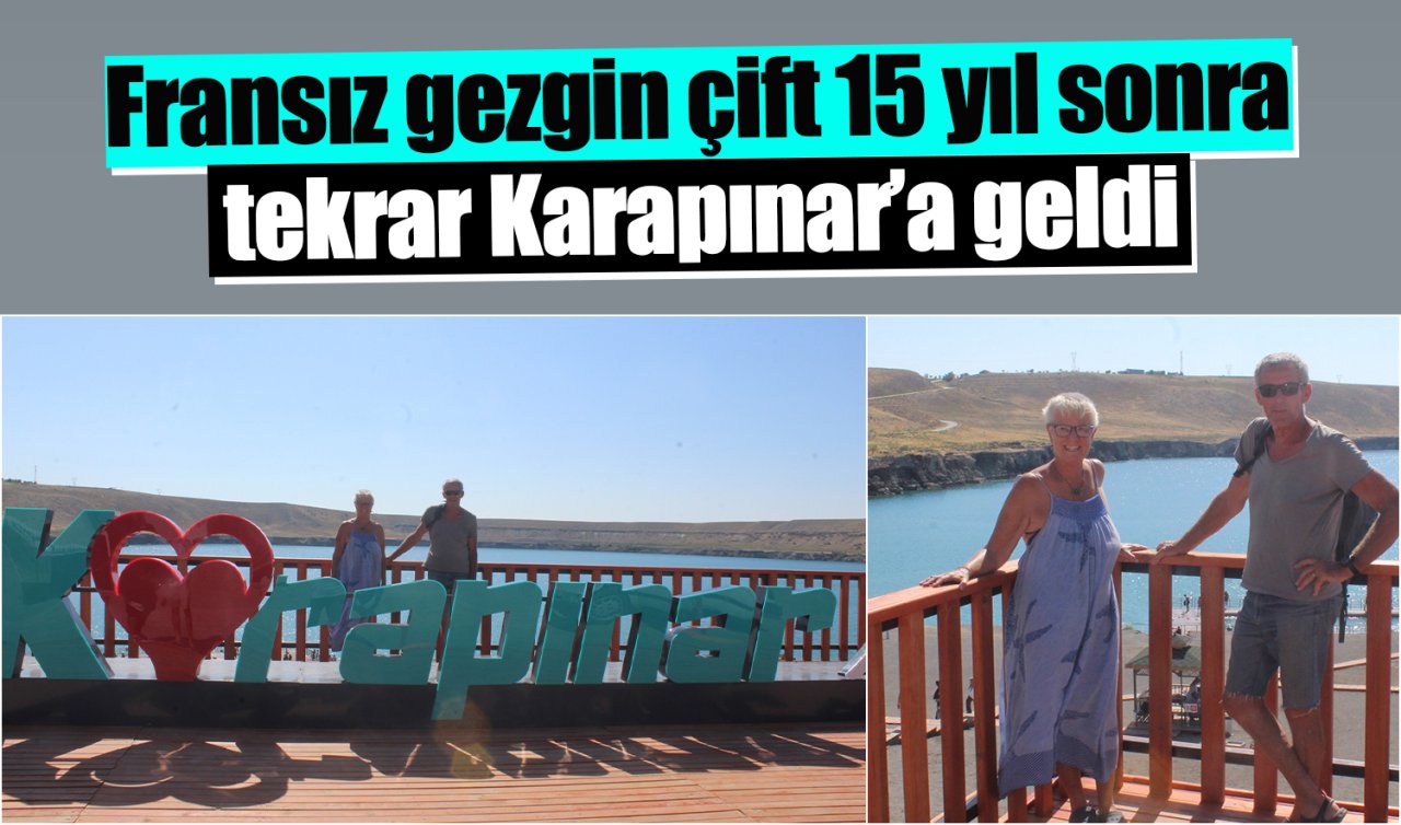Fransız gezgin çift 15 yıl sonra tekrar Karapınar’a geldi