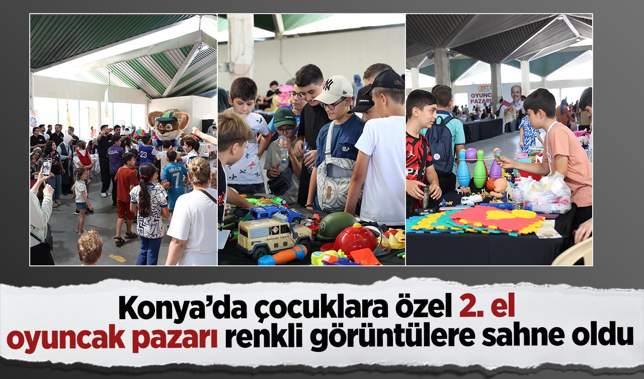 Konya’da çocuklara özel 2. el oyuncak pazarı renkli görüntülere sahne oldu