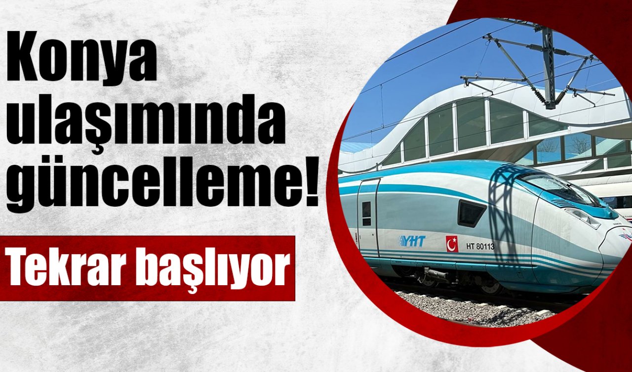 Konya ulaşımında güncelleme! Tekrar başlıyor