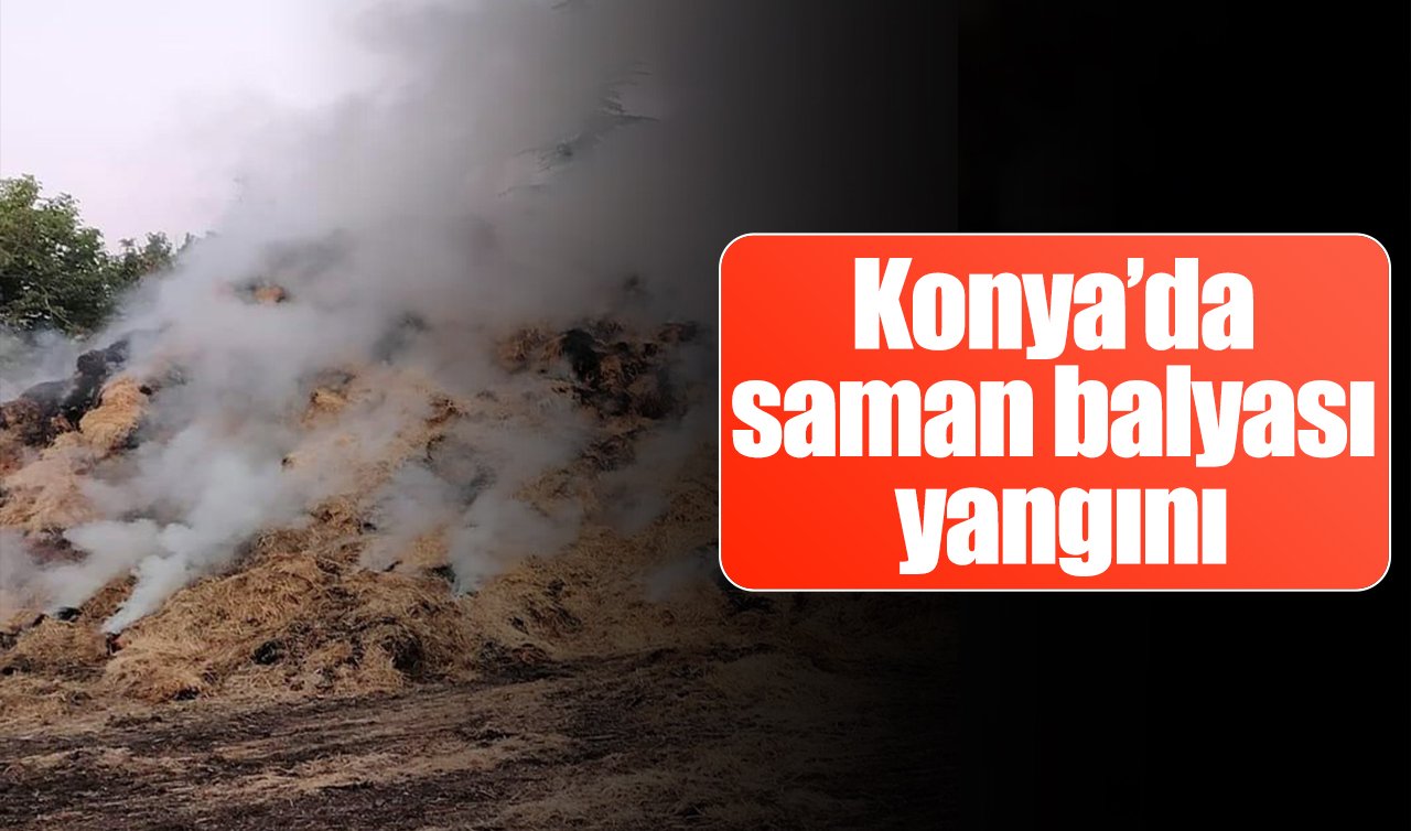 Konya’da saman balyası yangını