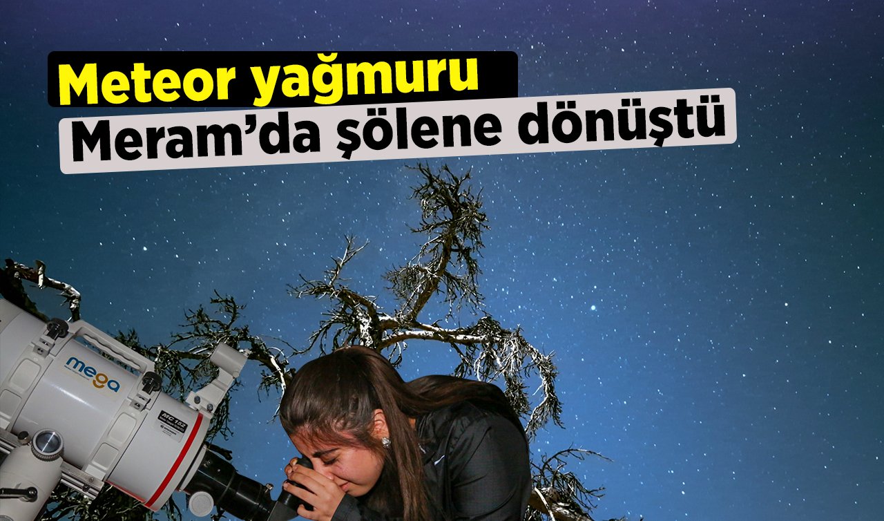 Meteor yağmuru Meram’da şölene dönüştü