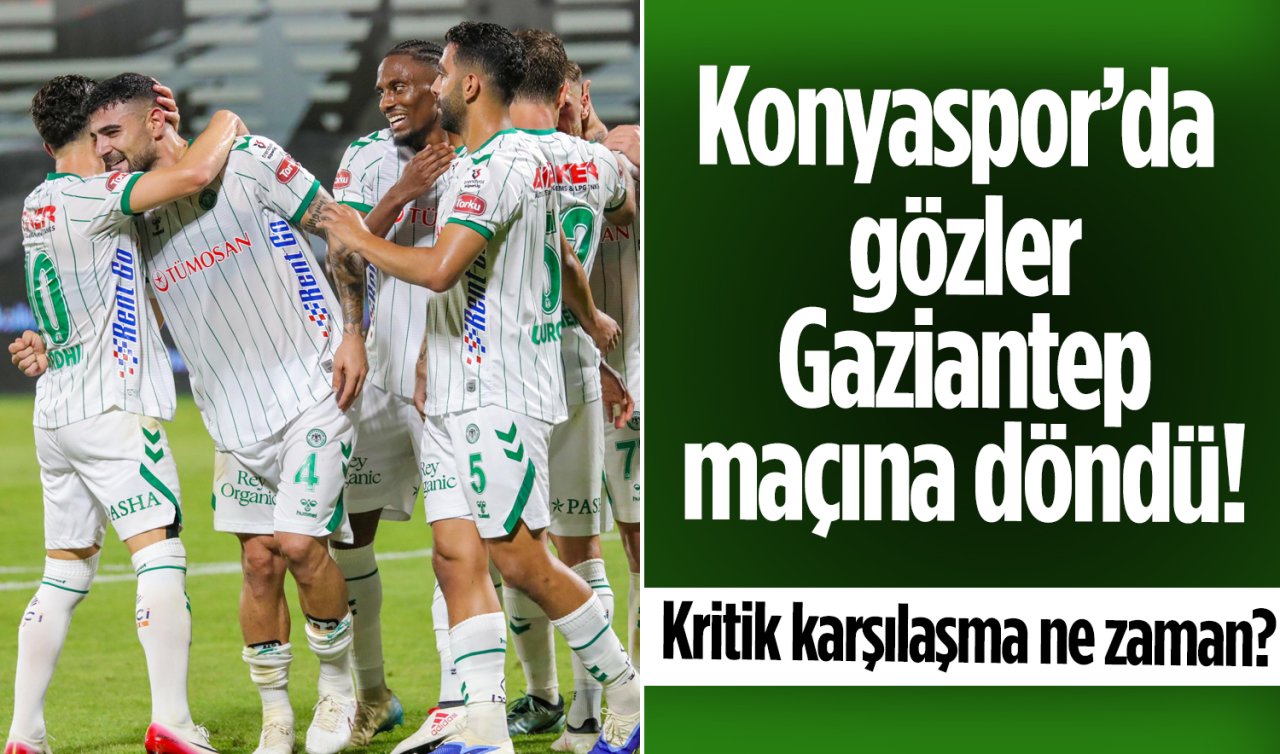 Konyaspor’da gözler Gaziantep maçına döndü! Kritik karşılaşma ne zaman?