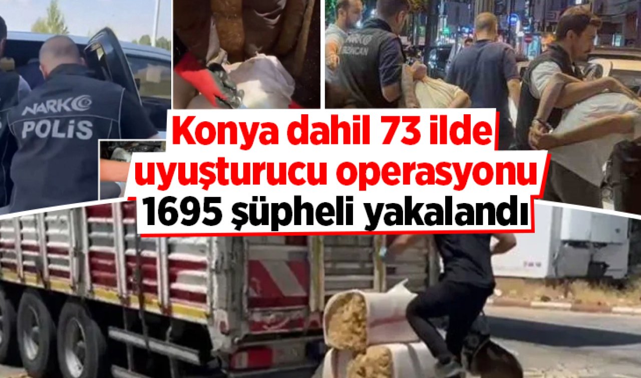 Konya dahil 73 ilde uyuşturucu operasyonu: 1695 şüpheli yakalandı
