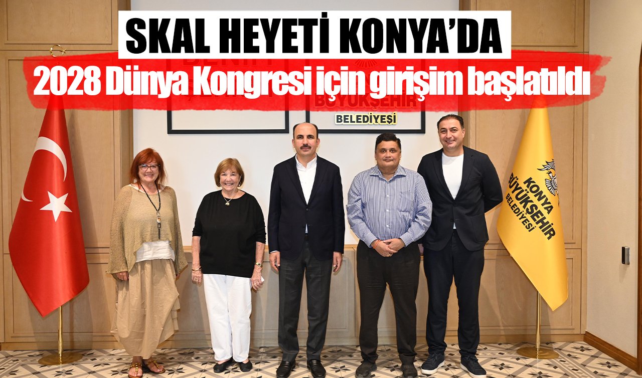 SKAL heyeti Konya’da: 2028 Dünya Kongresi için girişim başlatıldı