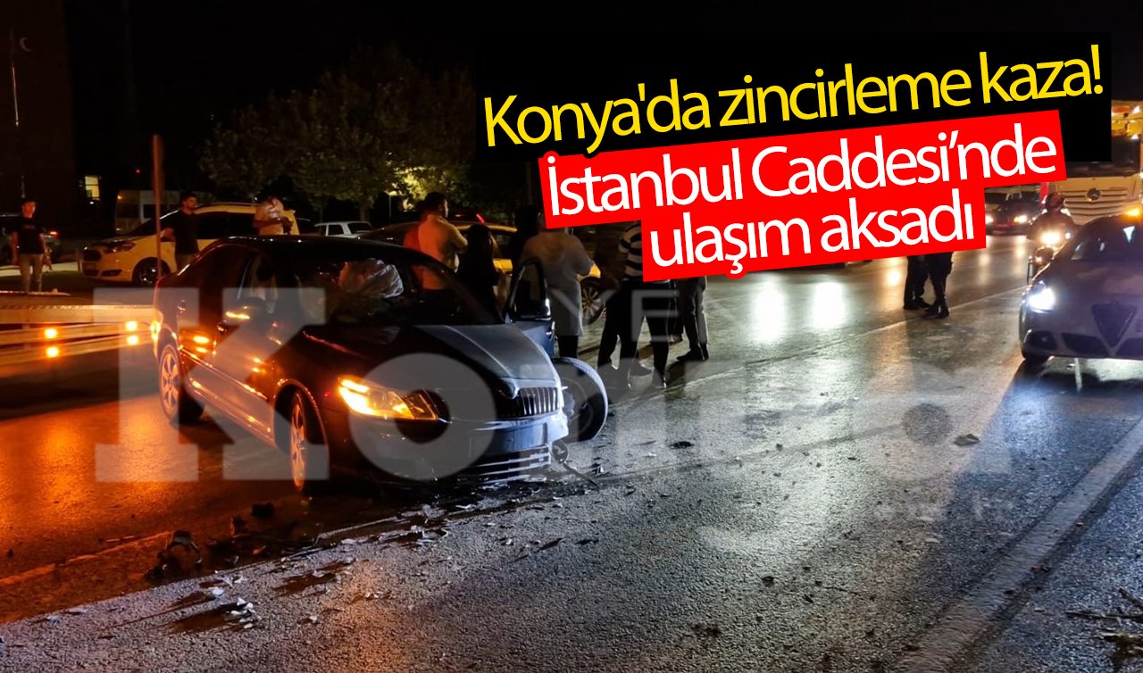 Konya’da zincirleme kaza! İstanbul Caddesi’nde ulaşım aksadı
