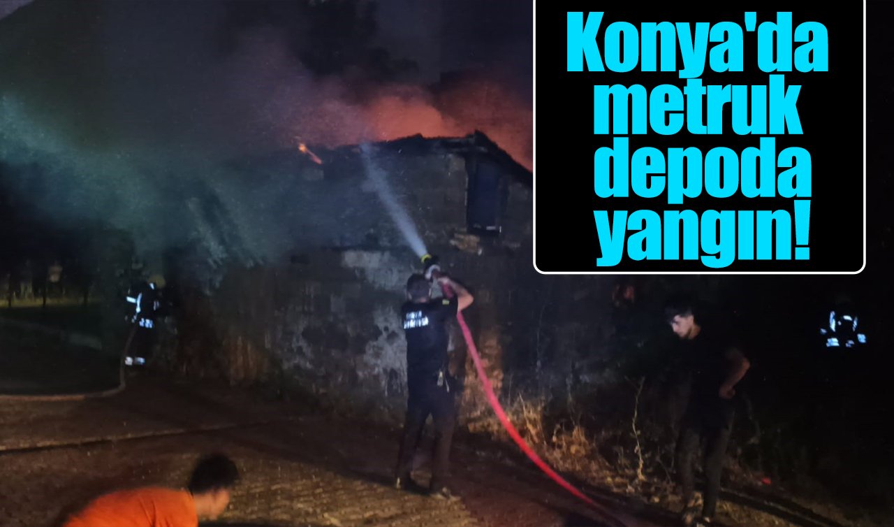 Konya’da metruk depoda yangın!