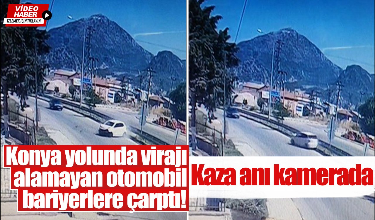 Konya yolunda virajı alamayan otomobil bariyerlere çarptı! Kaza anı kamerada
