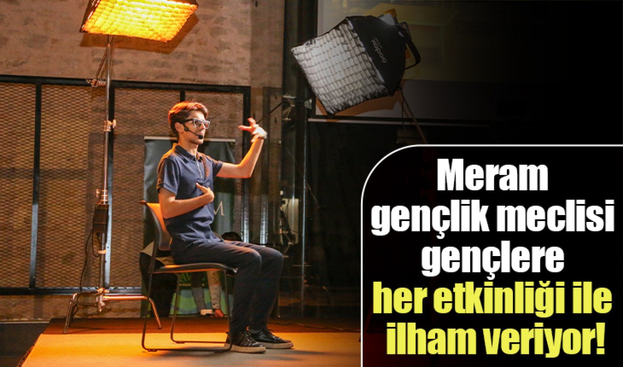 Meram gençlik meclisi gençlere her etkinliği ile ilham veriyor!