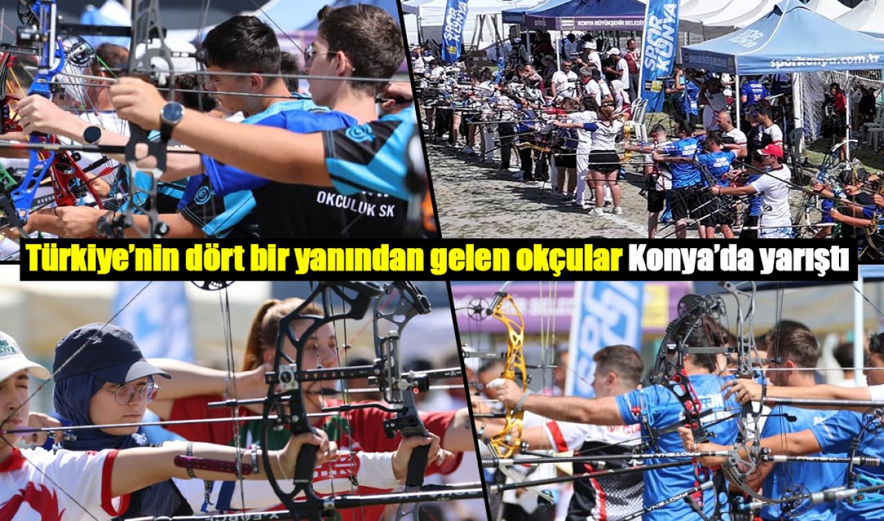 Türkiye’nin dört bir yanından gelen okçular Konya’da yarıştı